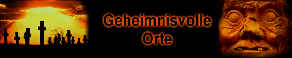 Geheimnisvolle und unheimliche Orte
